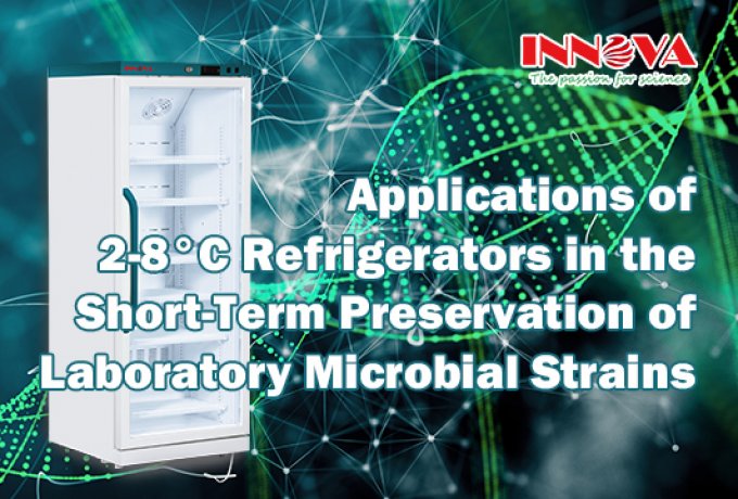 Applications of 2-8°C Refrigerators in the Short-Term Preservation of Laboratory Microbial Strains